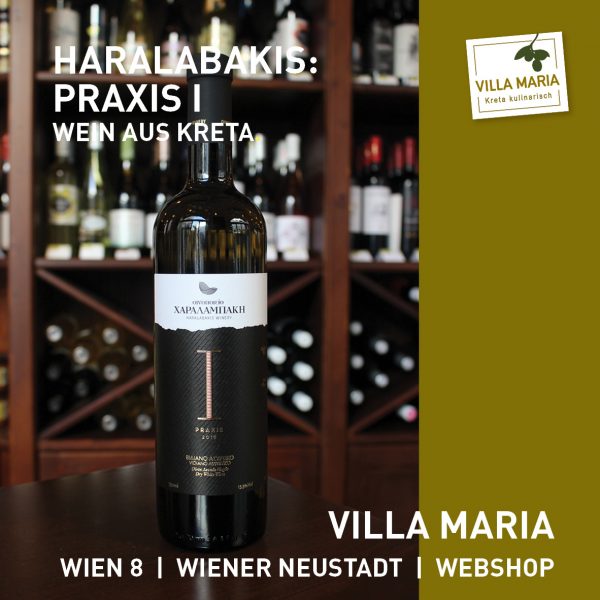NEU bei Villa Maria | Kreta kulinarisch: „Praxis I“ / Haralabakis Winery – unser Wein der Woche.