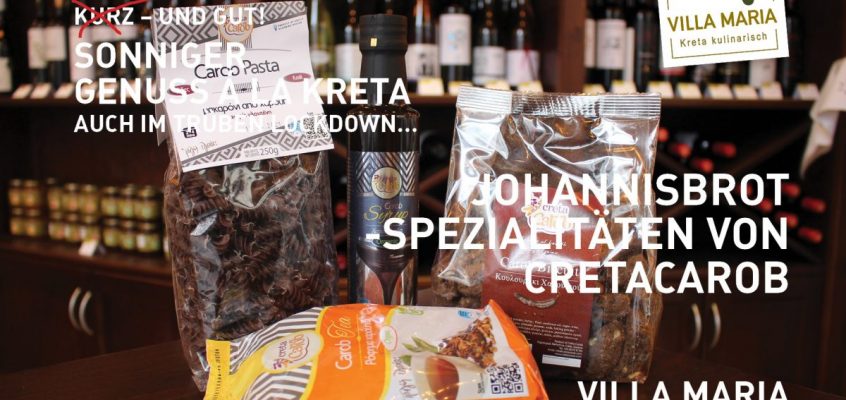 Sonniger Genuss á la Kreta – auch im trüben Lockdown…  Heute: CretaCarob – Johannisbrot-Spezialitäten: Bio-Tee, Bio-Sirup, Biscuits, Pasta