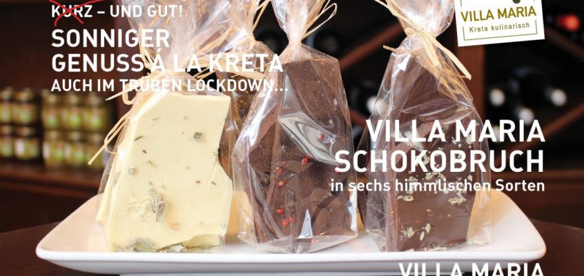 Sonniger Genuss á la Kreta – auch im trüben Lockdown…  Heute: Villa Maria | Schokobruch: in sechs himmlischen Sorten