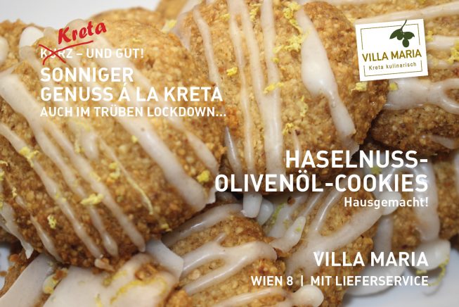 Sonniger Genuss á la Kreta – auch im trüben Lockdown…  Heute: Villa Maria | Haselnuss-Olivenöl-Cookies: hausgemacht!