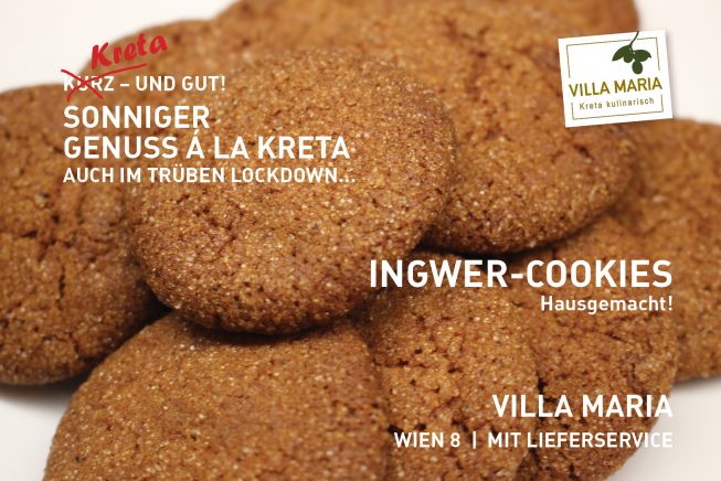 Sonniger Genuss á la Kreta – auch im trüben Lockdown…  Heute: Villa Maria | Ingwer-Cookies: hausgemacht!