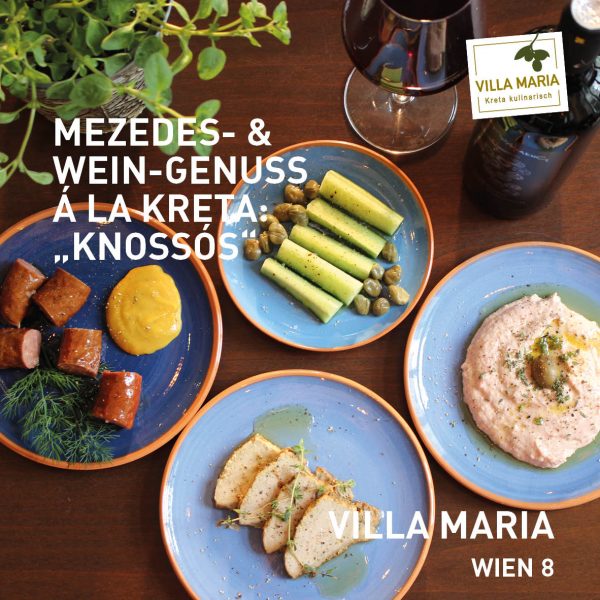 Mezedes- & Weingenuss á la Kreta bei Villa Maria in Wien 8: „Mezedes-Variation „Knossós“ – το κύριο μάθημα, der Hauptgang I“.