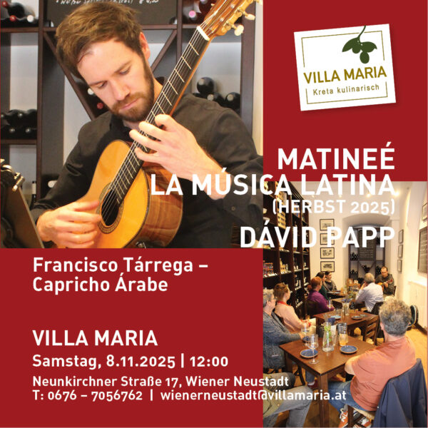 Samstag, 8.11.2025, 12:00: Matineé La Música Latina bei Villa Maria | Kreta kulinarisch: Dávid Papp spielt „Francisco Tárrega – Capricho Árabe“.