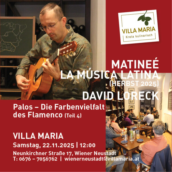 Samstag, 22.11.2025, 12:00: Matineé La Música Latina bei Villa Maria | Kreta kulinarisch: David Loreck spielt „Palos – die Farbenvielfalt des Flamencos, Teil 4“.