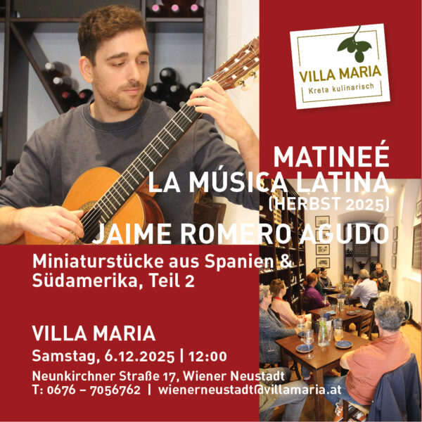 Samstag, 6.12.2025, 12:00: Matineé La Música Latina bei Villa Maria | Kreta kulinarisch: Jaime Romero Agudo spielt „Miniaturstücke aus Spanien & Südamerika, Teil 2“.